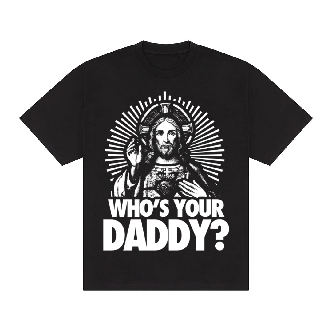 Who's Your Daddy T-shirt