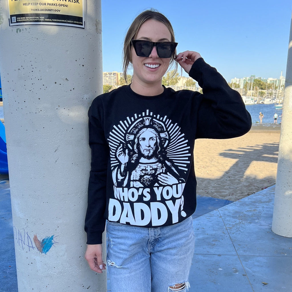 Who's Your Daddy Crew Sweatshirt